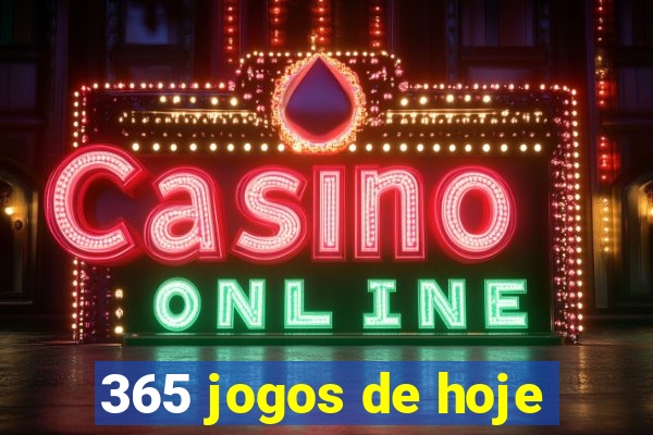 365 jogos de hoje